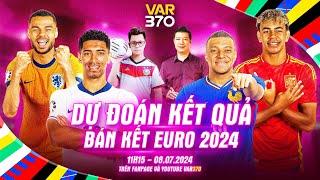 DỰ ĐOÁN BÁN KẾT EURO 2024 | WE SPEAK FOOTBALL | VAR370 & BLV ANH QUÂN & BLV QUANG HUY