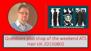 How To Sell Hair Extensions Questions plus shop of the weekend ATS Hair UK 20150802