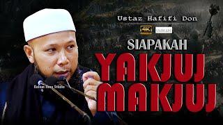 Siapakah Yakjuj Makjuj l Ustaz Hafifi Don