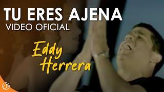 Tu Eres AJENA  - Eddy Herrera [Video Oficial]