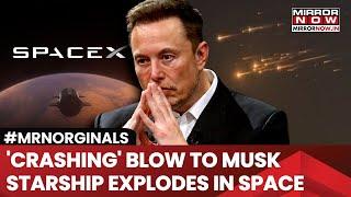 SpaceX's Starship Explodes In Space, Debris Rains Over Florida, Bahamas; What Went Wrong?