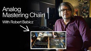 Don't Miss this Analog Mastering Chain | Robert Babicz