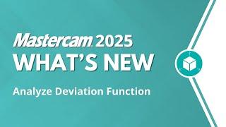 Analyze Deviation Function in Design | What's New for Mastercam 2025