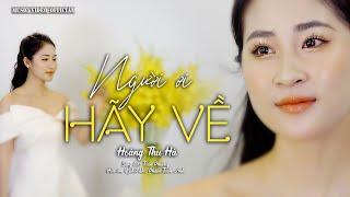 Người Ơi Hãy Về - Hoàng Thu Hà [Official 4K MV]  Cô Gái Xứ Nghệ Xinh Đẹp Có Giọng Hát Hay Mê Mẩn