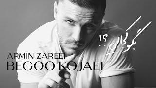 Armin Zareei (2AFM) - Begoo Kojaei (آرمین زارعی - بگو کجایی؟)
