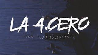 LA 4-CERO -EDDY V FT EL PERROTE {Prod By. fleecser