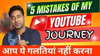 My 5 Big Mistakes of the YouTube Journey ! You must Avoid to be a Successful YouTuber in 2024