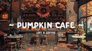 Pumpkin Cafe  Halloween Lofi Cafe - Lofi Hip Hop  Deep Focus Lofi for Study, Chill, and Work