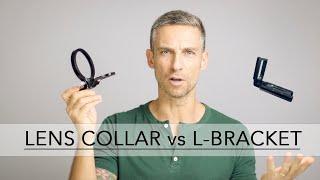 Lens Collar vs L-bracket