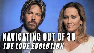 Navigating out of 3D The Love Evolution