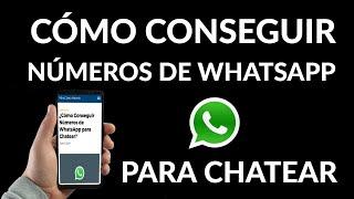 Cómo Conseguir Números de WhatsApp para Chatear