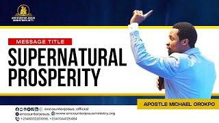 SUPERNATURAL PROSPERITY || APOSTLE MICHAEL OROKPO