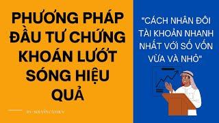 #25: Các PHƯƠNG PHÁP ĐT chứng khoán - phương pháp LƯỚT SÓNG &  cách NHÂN ĐÔI tài sản với số VỐN NHỎ