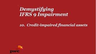 PwC's Demystifying IFRS 9 Impairment - 10. Credit impaired financial assets