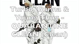 Turbo, Gunna & Young Thug - QUARANTINE CLEAN (Clean Version)