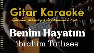 Benim Hayatım - Gitar Karaoke (İbrahim Tatlıses)