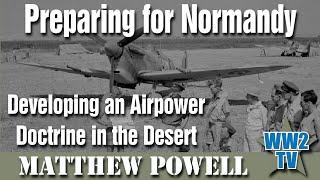 Preparing for Normandy: Developing an Airpower Doctrine in the Desert