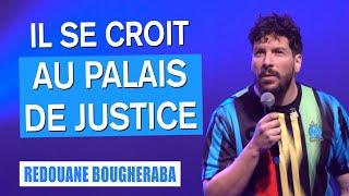 IL SE CROIT AU PALAIS DE JUSTICE - REDOUANE BOUGHERABA