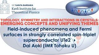 Field-induced phenomena and Fermi surfaces in strongly correlated... ▸  Dai Aoki (IMR Tohoku U)