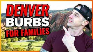 Top 5 BEST Denver Colorado Suburbs for FAMILIES!