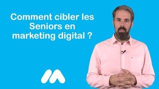 Comment cibler les Seniors en marketing digital ? - Tuto e-commerce - Market Academy