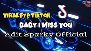 DJ VIRAL FYP TIKTOK BABY I MISS YOUAdit Sparky Official Nwrmxx FULLBASS