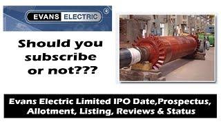 Evans Electric IPO Date, Prospectus, Allotment, Listing, Reviews & Status.