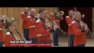 "Hail to the Chief" - "The President's Own" United States Marine Band