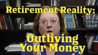Retirement Reality: Outliving Your Money