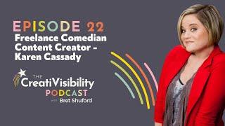 Episode 22: Freelance Comedian Content Creator - Karen Cassady