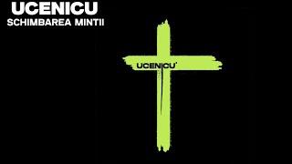 Ucenicu' - Schimbarea Mintii (Audio)