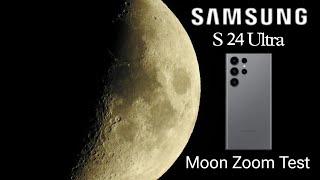 Samsung Galaxy S 24 Ultra Moon Zoom Test