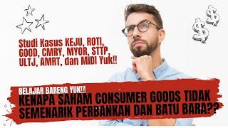Kenapa Saham Consumer Goods Tidak Semenarik Perbankan dan Batu Bara?? - Belajar Bareng Yuk!!