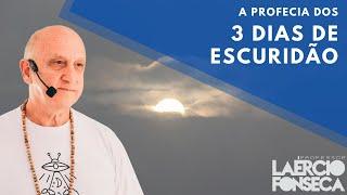 A PROFECIA dos 3 DIAS de ESCURIDÃO | Prof. Laércio Fonseca