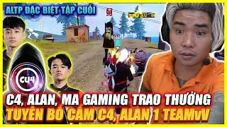 PHẦN CUỐI TRAO THƯỞNG C4 , ALAN , MA GAMING , TUYÊN BỐ ĐẾN GIÀ KHÔNG BAO GIỜ CHO C4 , ALAN 1 TEAM ?