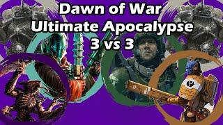 Dawn of War Ultimate Apocalypse: 3 vs 3 Tyranids, Eldar, Chaos vs Tau, Imperial Guard, Chaos