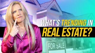 What’s Trending in The Real Estate Market May 2024