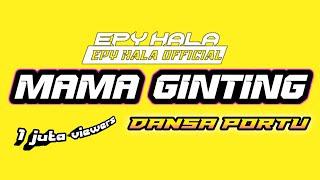 MAMA GINTING || DANSA PORTU 2024 ||[EPY HALA]|