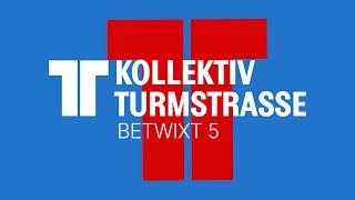 Kollektiv Turmstrasse: Betwixt 5