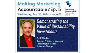 Demonstrating the Value of Sustainability Investments | Making Marketing Accountable Ep 5