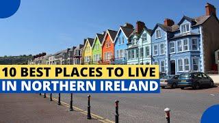 10 Best Places to Live in Northern Ireland