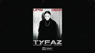 TYFAZ - UPSI DEIZI