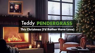 Teddy Pendergrass - This Christmas I'd Rather Have Love