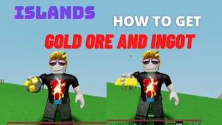 How to get GOLD ORE and Ingot - Islands - RobloX