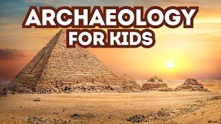 All About Archaeology - Educational Video for Kids