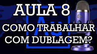 COMO TRABALHAR COM DUBLAGEM? (ADOBE AUDITION) AULA 8