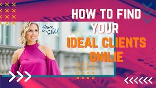 How To Find Customers Online | Attract Your IDEAL Clients