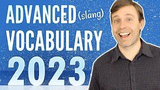 Advanced Vocabulary (slang) that You Should Know for 2023