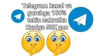 TELEGRAM KANAL GURUHGA 100% TEKIN NAKRUTKA