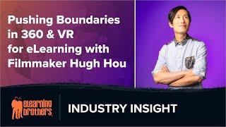 Pushing Boundaries in 360 & VR for eLearning with Filmmaker Hugh Hou